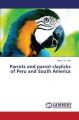 Parrots and Parrot Claylicks of Peru and South America: Book by Lee Alan T. K.