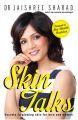 Skin Talks : Secrets to Glowing Skin for Men and Women (English) (Paperback): Book by                                                       Dr. Jaishree Sharad  is India's leading cosmetic dermatologist. She is the vice president of the Cosmetic Dermatology Society of India (CDSI) and a part of the editorial team for many indexed dermatology journals. She has been one of the few Asians to be Executive Board member of the European ... View More                                                                                                    Dr. Jaishree Sharad  is India's leading cosmetic dermatologist. She is the vice president of the Cosmetic Dermatology Society of India (CDSI) and a part of the editorial team for many indexed dermatology journals. She has been one of the few Asians to be Executive Board member of the European Society of Cosmetic and Aesthetic Dermatology (ESCAD). Her pioneering work in Cosmetic Dermatology and Dermatosurgery has seen her win numerous national and international awards. She is an international trainer for Botox and Dermal fillers and has many publications (in medical journals and textbooks) to her credit.  Her clients include top actors from Bollywood, politician and page 3 celebrities. For nearly 15 years now, Dr Jaishree, or Dr J as her clients like to call her, has touched the lives of thousands of people, with her commitment to bringing the very of essence of skin care to India. Her work is her passion and her ethos is to make people confident in their own skin. Skin Talks is her first book. You can write to her at doctorjaishree@gmail.com You can also follow her on Twitter at https://twitter.com/JaishreeSharad 