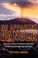 No Apparent Danger: The True Story of Volcanic Disaster at Galeras and Nevado Del Ruiz: Book by Victoria Bruce