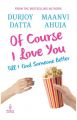 Of Course I Love You : Till I Find Someone Better (English) (Paperback): Book by Maanvi Ahuja, Durjoy Datta