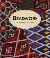 Beadwork: A World Guide: Book by Caroline Crabtree , Pam Stallebrass