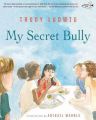 My Secret Bully: Book by Trudy Ludwig