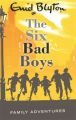 The Six Bad Boys (English) (Paperback): Book by Enid Blyton