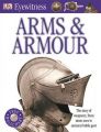 DK EYEWITNESS GUIDES : ARMS AND ARMOUR: Book by Michle Byam