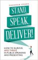 Stand  Speak  Deliver!: 37 short speeches on how to survive - and thrive - in public speaking and presenting (Paperback): Book by Vaughan Evans