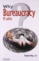 Why bureaucracy fails (Hardcover): Book by Kalyan Ray