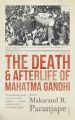 The Death & Afterlife of Mahatma Gandhi (English) (Hardcover): Book by Makarand R. Paranjape