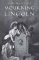 Mourning Lincoln: Book by Martha Hodes