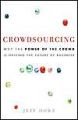 Crowdsourcing: Why the Power of the Crowd Is Driving the Future of Business: Book by Jeff Howe
