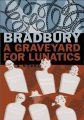 A Graveyard for Lunatics: Book by Ray Bradbury