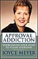 Approval Addiction: Overcoming Your Need to Please Everyone: Book by Joyce Meyer