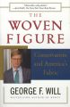 The Woven Figure: Conservatism and America's Fabric, 1994-1997: Book by George F. Will