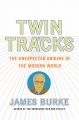 Twin Tracks: The Unexpected Origins of the Modern World: Book by James Burke
