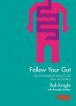 Follow Your Gut: How the Bacteria in Your Stomach Steer Your Health, Mood and More: Book by Robert Knight