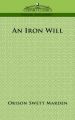 An Iron Will: Book by Swett,  Marden Orison