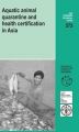 Aquatic Animal Quarantine and Health Certification in Asia/Fao: Book by Humphrey, John & FAO
