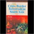 Cross Border Terrorism in South Asia: Book by P. K. Das