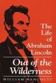 Out of the Wilderness: The Life of Abraham Lincoln: Book by William Hanchett