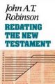 Redating the New Testament: Book by John A. T. Robinson