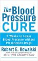 The Blood Pressure Cure (English) (Paperback  Robert E Kowalski): Book by Robert E Kowalski