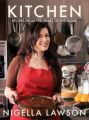 Kitchen: Recipes from the Heart of the Home: Book by Nigella Lawson