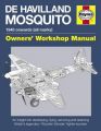 De Havilland Mosquito Manual: An Insight into Developing, Flying, Servicing and Restoring Britain's Legendary 'Wooden Wonder' Fighter-bomber: Book by Jonathan Falconer