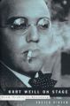 Kurt Weill on Stage: From Berlin to Broadway: Book by Foster Hirsch