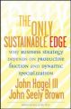 The Only Sustainable Edge: Why Business Strategy Depends on Productive Friction and Dynamic Specialization: Book by John Hagel III