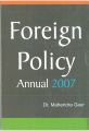 Foreign Policy Annual 2007 (1 January 2006 To 30 June 2006), Part I: Book by Mahendra Gaur Shailendra Sengar