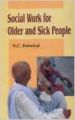 Social Work for Older and Sick People: Book by N.C. Dobriyal