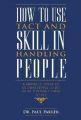 How to Use Tact and Skill in Handling People (English): Book by Paul Parker