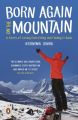 Born Again on the Mountain: A Story of Losing Everything and Finding It Back: Book by Arunima Sinha