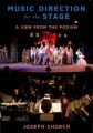 Music Direction for the Stage: A View from the Podium: Book by Joseph Church
