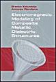 Electromagnetic Modelling of Composite Metallic and Dielectric Structures: Book by B.M. Kolundzija