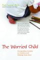 The Worried Child: Recognising Anxiety in Children and Helping Them Heal: Book by Paul Foxman