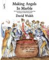 Making Angels in Marble: The Conservatives, the Early Industrial Working Class and Attempts at Political Incorporation: Book by David Walsh