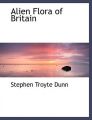 Alien Flora of Britain: Book by Stephen Troyte Dunn