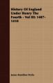 History Of England Under Henry The Fourth - Vol III: 1407-1410: Book by James Hamilton Wylie