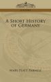 A Short History of Germany: Book by Mary Platt Parmele