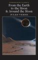 From the Earth to the Moon & Around the Moon: Book by Jules Verne , Alex Dolby , Dr. Keith Carabine