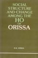 Social Structure And Change Among The Ho of Orissa (English) 1st Edition (Hardcover): Book by K. K. Mishra