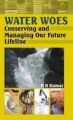 Water Woes: Conserving and Managing Our Future Lifeline: Book by Kumar, H D