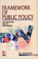 Framework of Public Policy : The Discipline and its Dimensions, 232pp, 2005 (English) 01 Edition (Paperback): Book by P. B. Rathod