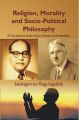 Religion, Morality and Socio-Political Philosophy : A Comparative Study of John Dewey and Ambedkar's: Book by Seshagirirao Regulagadda
