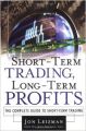 Short Term Trading, Long-Term Profits : The Complete Guide to Short-Term Trading (English) 1st Edition (Hardcover): Book by Jon Leizman