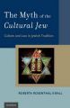 The Myth of the Cultural Jew: Culture and Law in Jewish Tradition: Book by Roberta Rosenthal Kwall