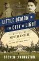 Little Demon in the City of Light: A True Story of Murder and Mesmerism in Belle Epoque Paris: Book by Steven Levingston