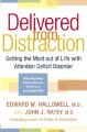 Delivered from Distraction: Getting the Most Out of Life with Attention Deficit Disorder: Book by Edward M Hallowell