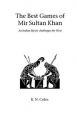 The Best Games of Mir Sultan Khan: An Indian Mystic Challenges the West: Book by R.N. Coles