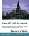 Oracle ADF 11gR2 Development Beginner's Guide: Book by Vinod Krishnan